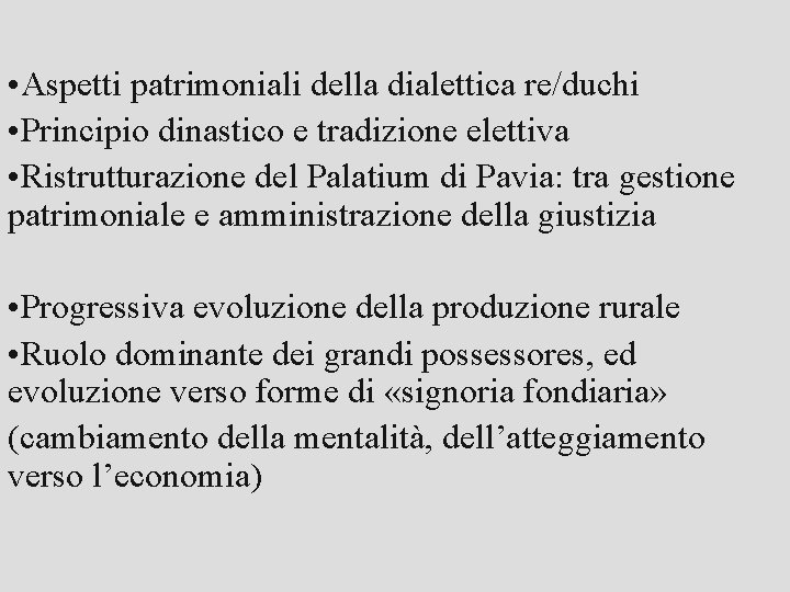  • Aspetti patrimoniali della dialettica re/duchi • Principio dinastico e tradizione elettiva •