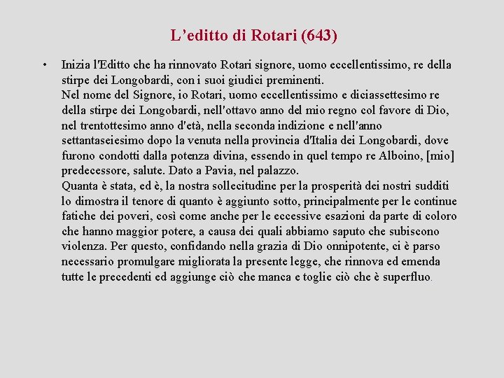 L’editto di Rotari (643) • Inizia l'Editto che ha rinnovato Rotari signore, uomo eccellentissimo,