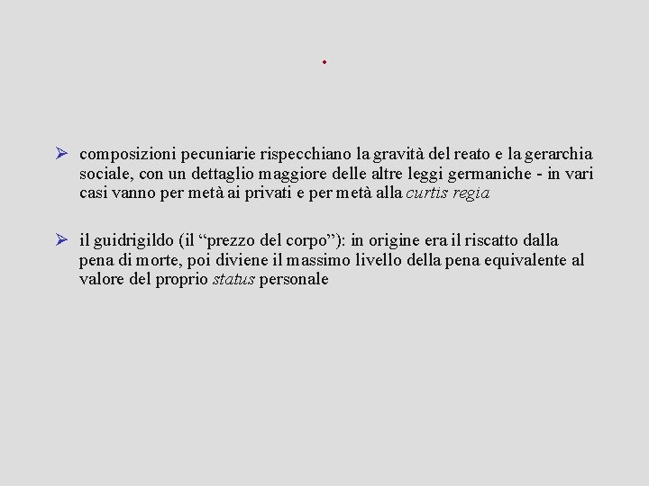 . Ø composizioni pecuniarie rispecchiano la gravità del reato e la gerarchia sociale, con