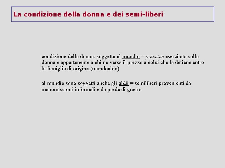 La condizione della donna e dei semi-liberi condizione della donna: soggetta al mundio =