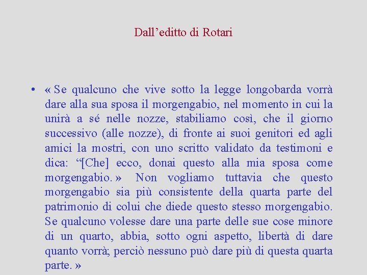 Dall’editto di Rotari • « Se qualcuno che vive sotto la legge longobarda vorrà