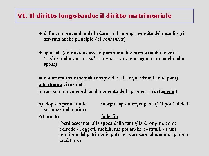 VI. Il diritto longobardo: il diritto matrimoniale ¨ dalla compravendita della donna alla compravendita