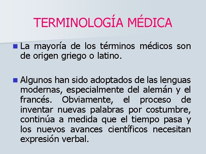 TERMINOLOGÍA MÉDICA n La mayoría de los términos médicos son de origen griego o