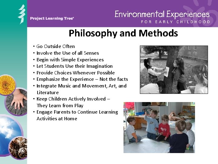 Philosophy and Methods • Go Outside Often • Involve the Use of all Senses