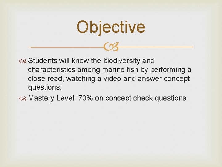 Objective Students will know the biodiversity and characteristics among marine fish by performing a