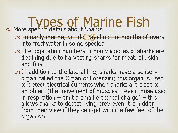 Types of Marine Fish More specific details about Sharks Primarily marine, but do travel