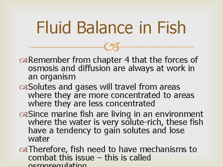 Fluid Balance in Fish Remember from chapter 4 that the forces of osmosis and