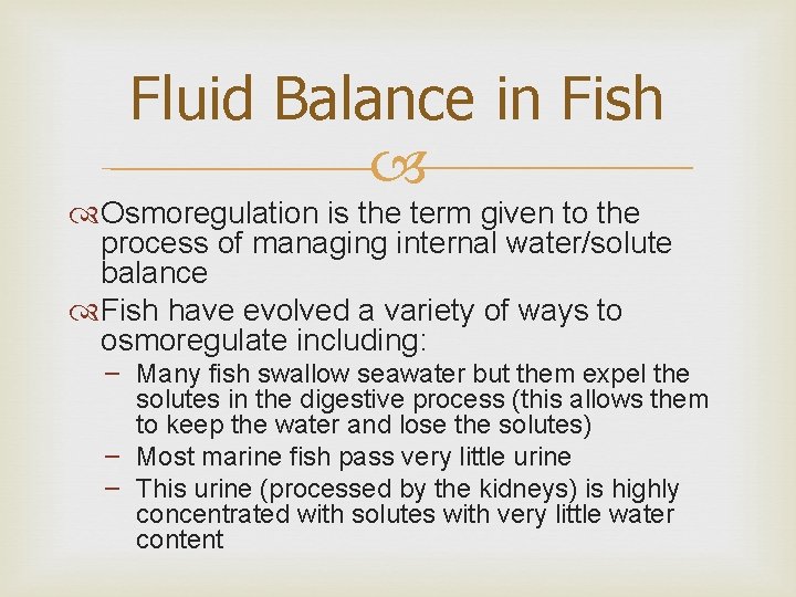 Fluid Balance in Fish Osmoregulation is the term given to the process of managing