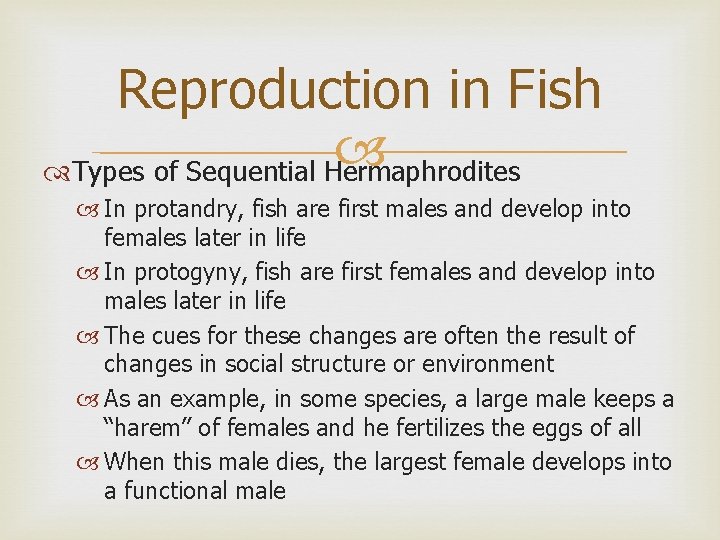 Reproduction in Fish Types of Sequential Hermaphrodites In protandry, fish are first males and