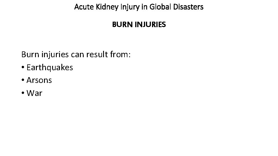 Acute Kidney Injury in Global Disasters BURN INJURIES Burn injuries can result from: •