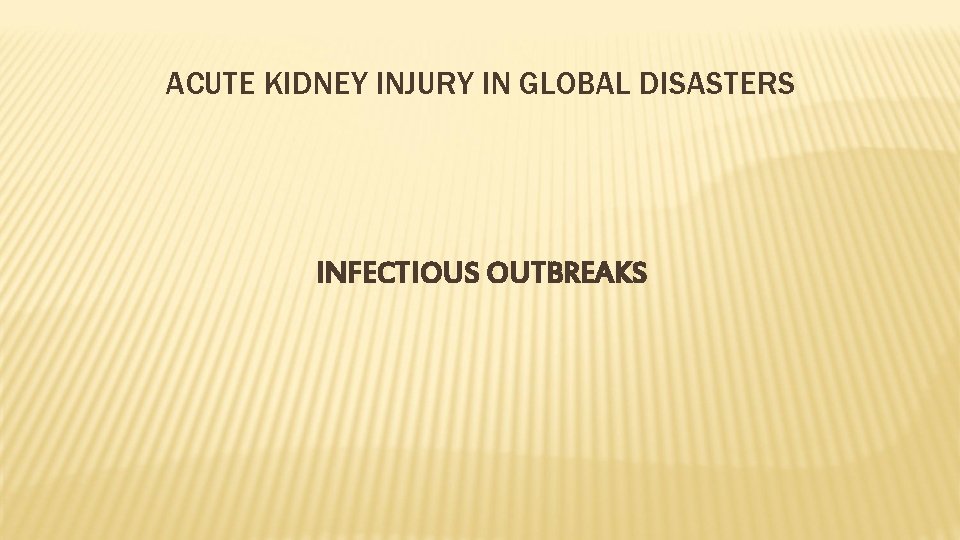 ACUTE KIDNEY INJURY IN GLOBAL DISASTERS INFECTIOUS OUTBREAKS 