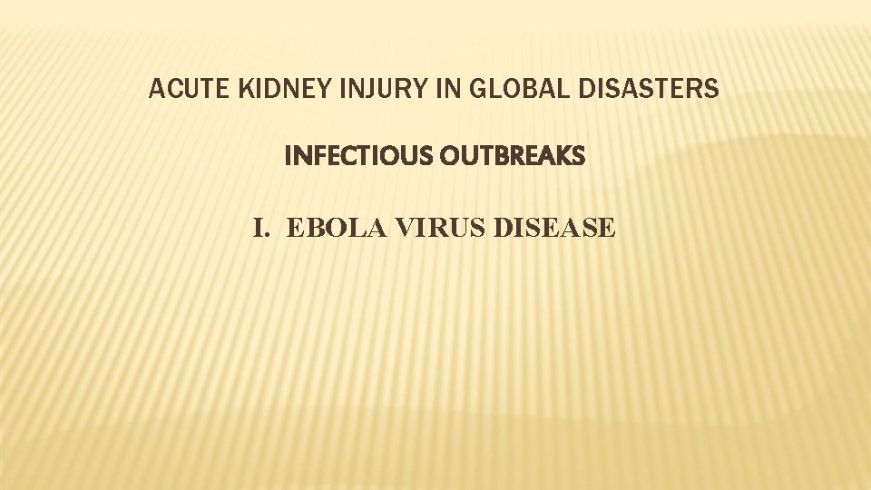 ACUTE KIDNEY INJURY IN GLOBAL DISASTERS INFECTIOUS OUTBREAKS I. EBOLA VIRUS DISEASE 