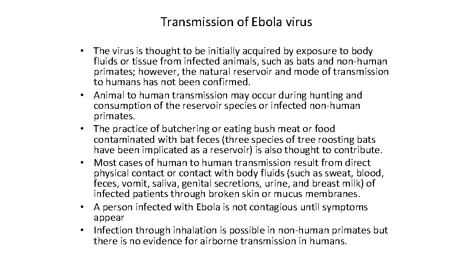 Transmission of Ebola virus • The virus is thought to be initially acquired by