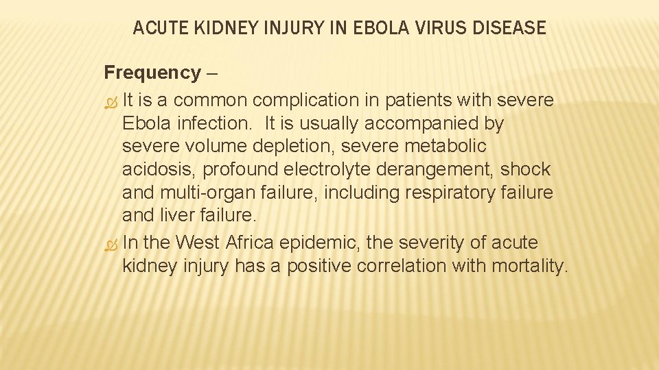 ACUTE KIDNEY INJURY IN EBOLA VIRUS DISEASE Frequency – It is a common complication