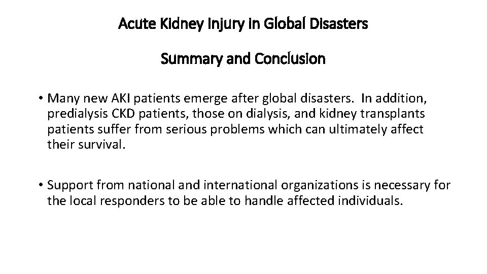 Acute Kidney Injury in Global Disasters Summary and Conclusion • Many new AKI patients