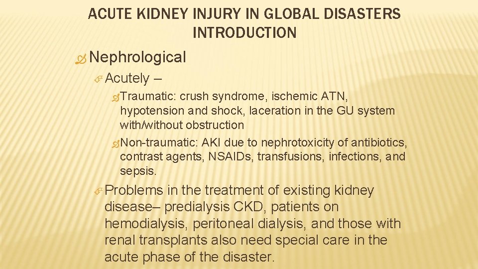 ACUTE KIDNEY INJURY IN GLOBAL DISASTERS INTRODUCTION Nephrological Acutely – Traumatic: crush syndrome, ischemic