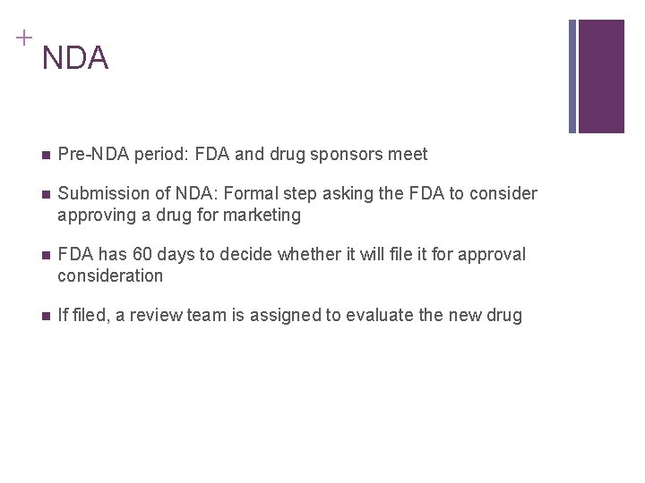 + NDA n Pre-NDA period: FDA and drug sponsors meet n Submission of NDA: