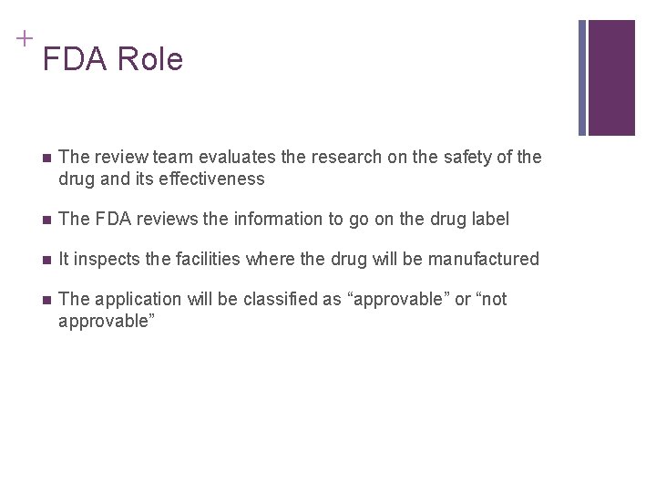 + FDA Role n The review team evaluates the research on the safety of