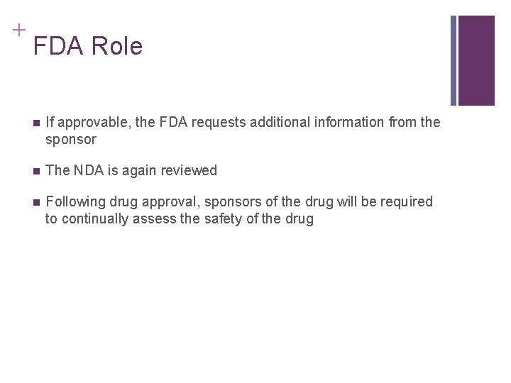 + FDA Role n If approvable, the FDA requests additional information from the sponsor