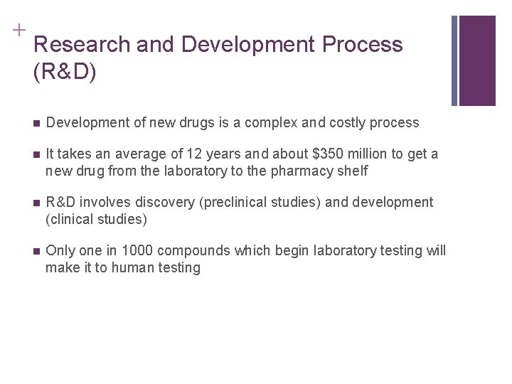 + Research and Development Process (R&D) n Development of new drugs is a complex