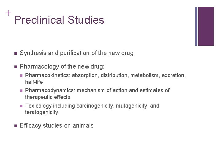 + Preclinical Studies n Synthesis and purification of the new drug n Pharmacology of