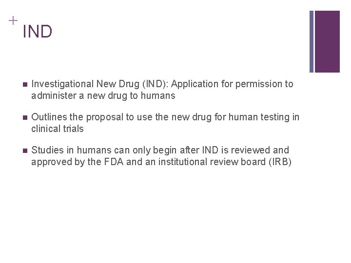 + IND n Investigational New Drug (IND): Application for permission to administer a new