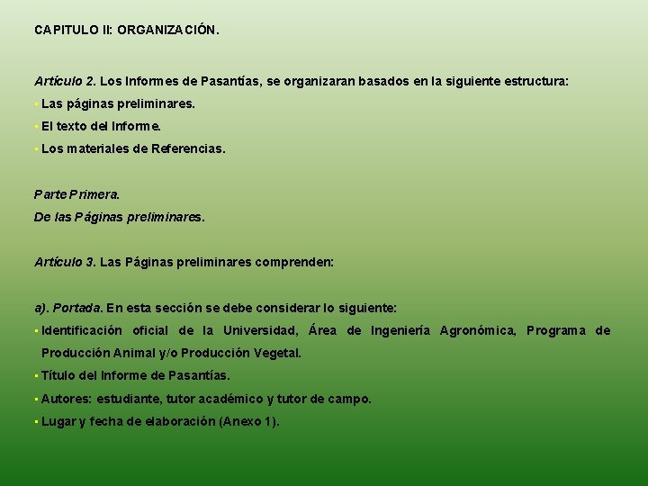 CAPITULO II: ORGANIZACIÓN. Artículo 2. Los Informes de Pasantías, se organizaran basados en la
