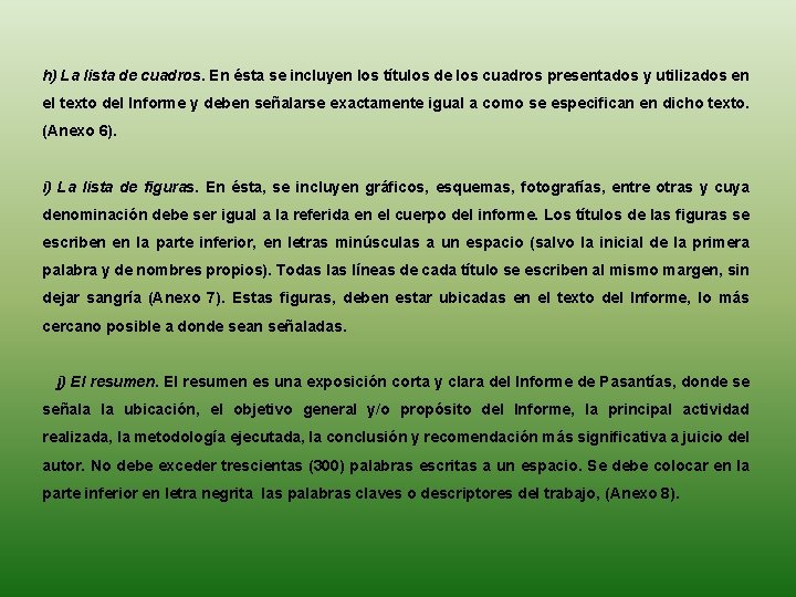 h) La lista de cuadros. En ésta se incluyen los títulos de los cuadros