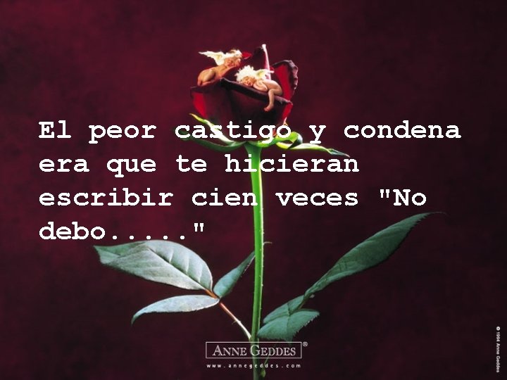 El peor castigo y condena era que te hicieran escribir cien veces "No debo.