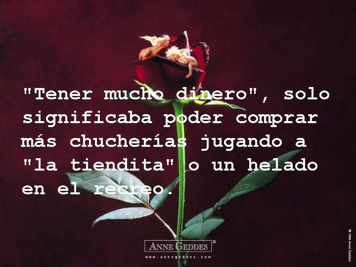 "Tener mucho dinero", solo significaba poder comprar más chucherías jugando a "la tiendita" o