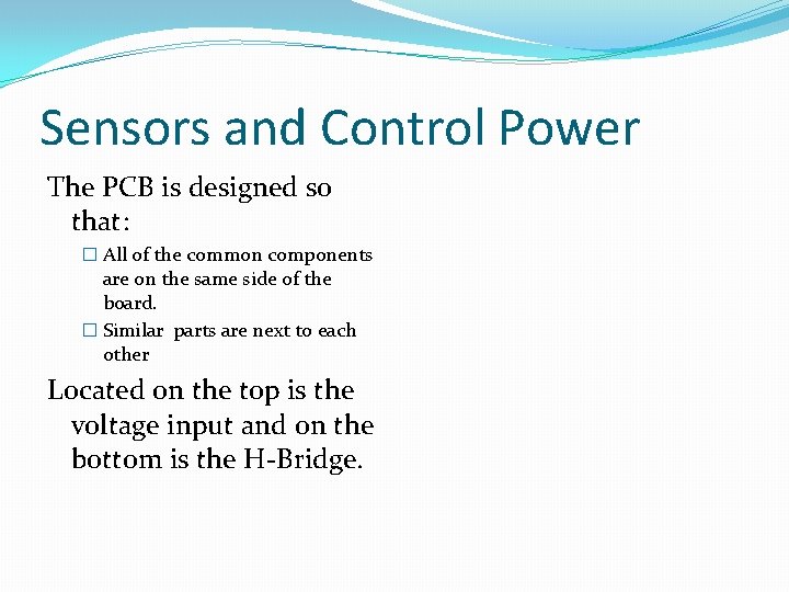 Sensors and Control Power The PCB is designed so that: � All of the