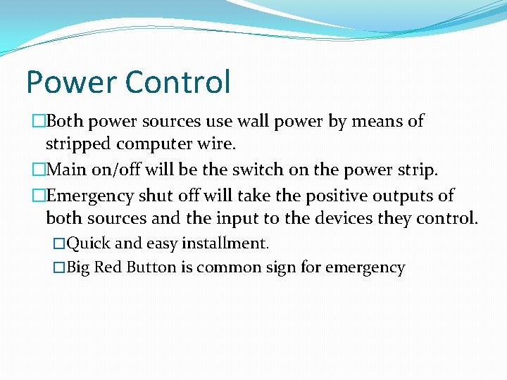 Power Control �Both power sources use wall power by means of stripped computer wire.