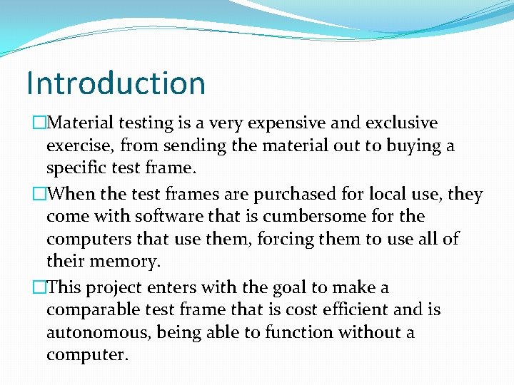 Introduction �Material testing is a very expensive and exclusive exercise, from sending the material