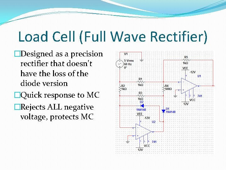 Load Cell (Full Wave Rectifier) �Designed as a precision rectifier that doesn’t have the