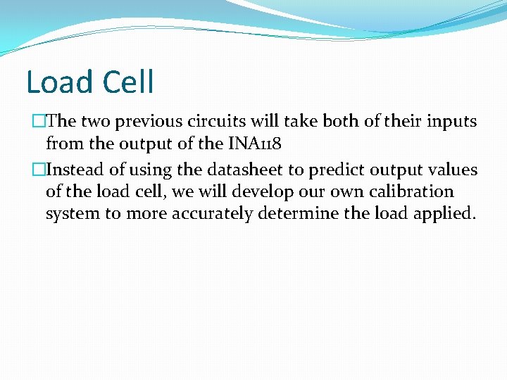 Load Cell �The two previous circuits will take both of their inputs from the