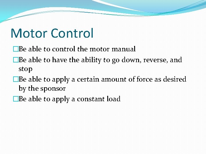 Motor Control �Be able to control the motor manual �Be able to have the