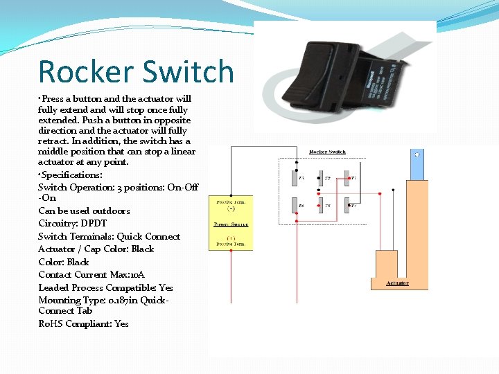 Rocker Switch • Press a button and the actuator will fully extend and will