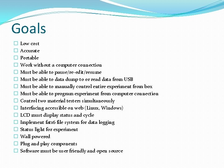 Goals � � � � Low cost Accurate Portable Work without a computer connection