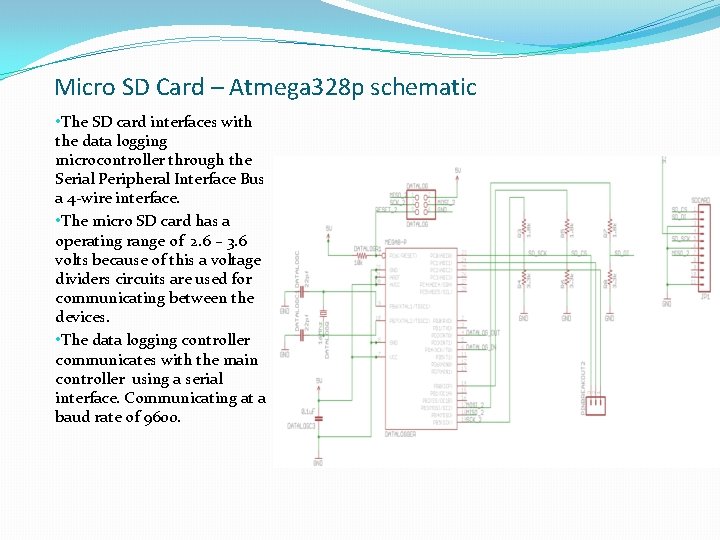 Micro SD Card – Atmega 328 p schematic • The SD card interfaces with
