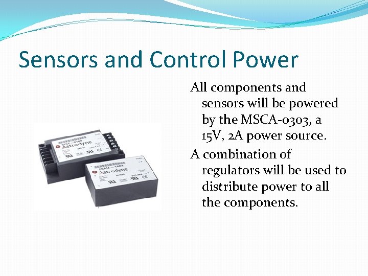 Sensors and Control Power All components and sensors will be powered by the MSCA-0303,