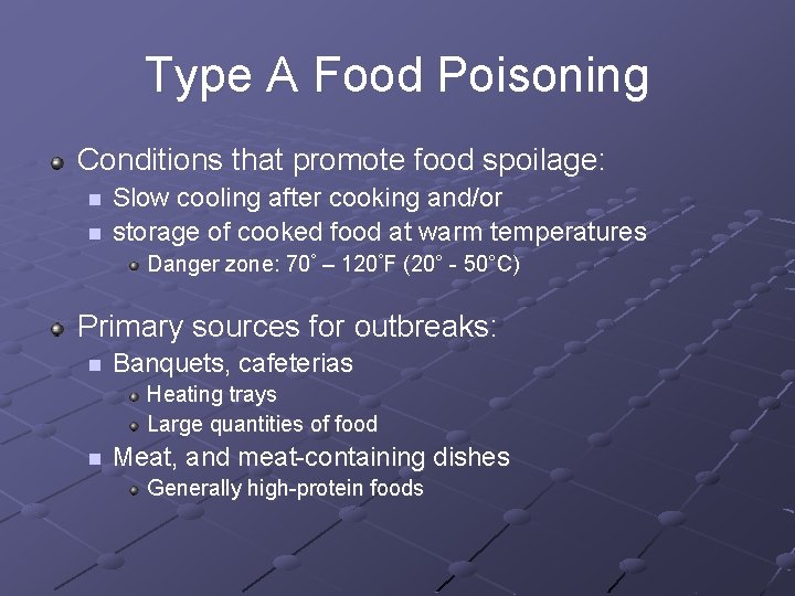 Type A Food Poisoning Conditions that promote food spoilage: n n Slow cooling after