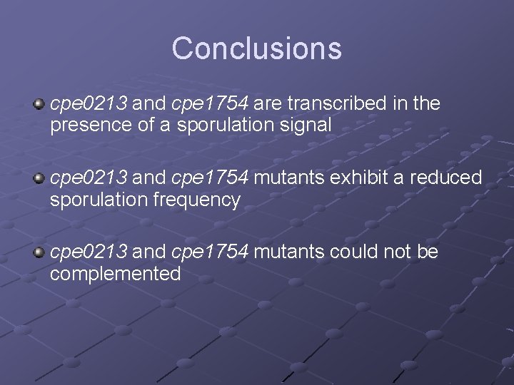 Conclusions cpe 0213 and cpe 1754 are transcribed in the presence of a sporulation