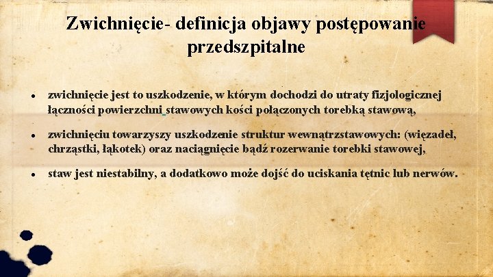 Zwichnięcie- definicja objawy postępowanie przedszpitalne zwichnięcie jest to uszkodzenie, w którym dochodzi do utraty