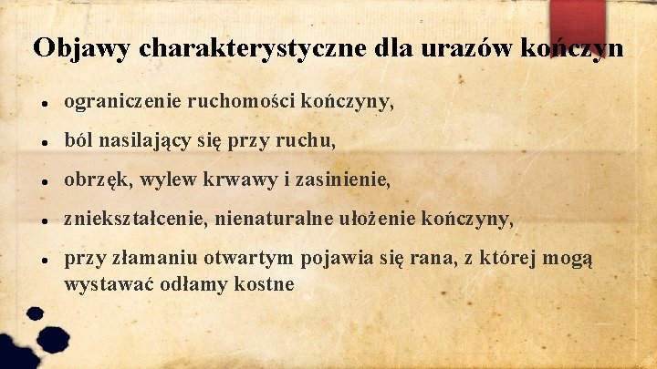 Objawy charakterystyczne dla urazów kończyn ograniczenie ruchomości kończyny, ból nasilający się przy ruchu, obrzęk,