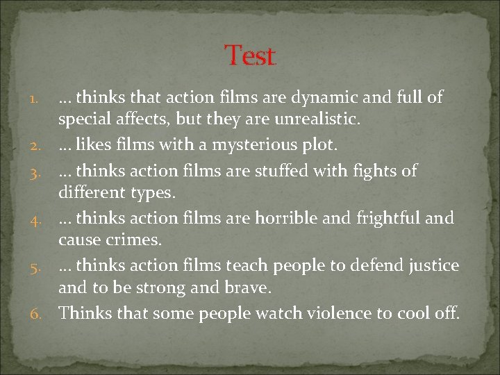 Test 1. 2. 3. 4. 5. 6. … thinks that action films are dynamic