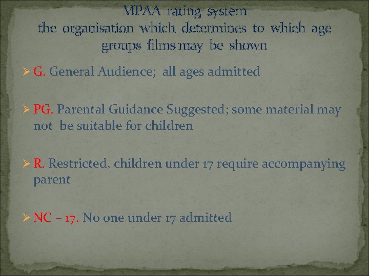 MPAA rating system the organisation which determines to which age groups films may be