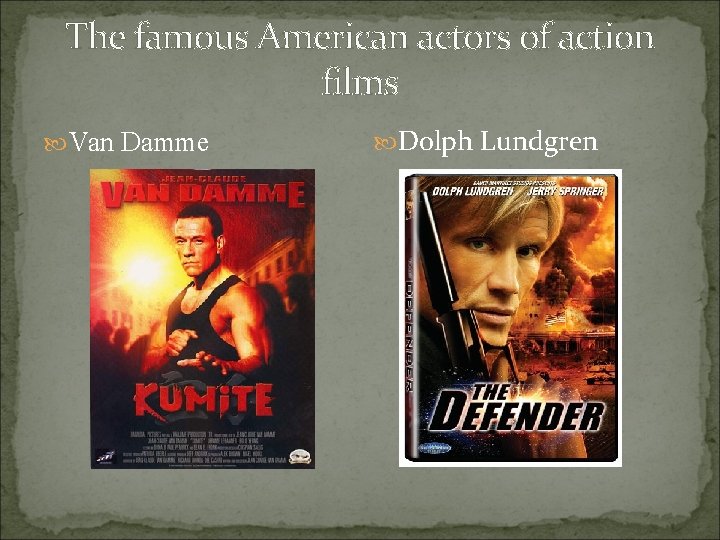 The famous American actors of action films Van Damme Dolph Lundgren 