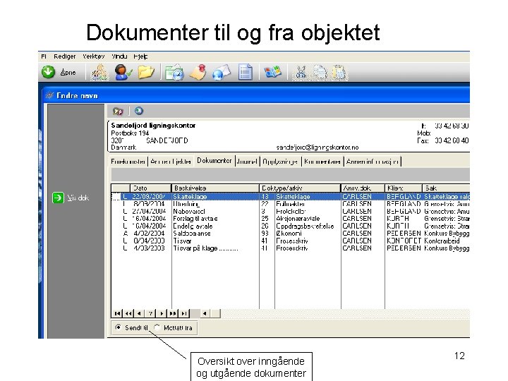 Dokumenter til og fra objektet Oversikt over inngående og utgående dokumenter 12 