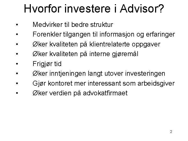 Hvorfor investere i Advisor? • • Medvirker til bedre struktur Forenkler tilgangen til informasjon