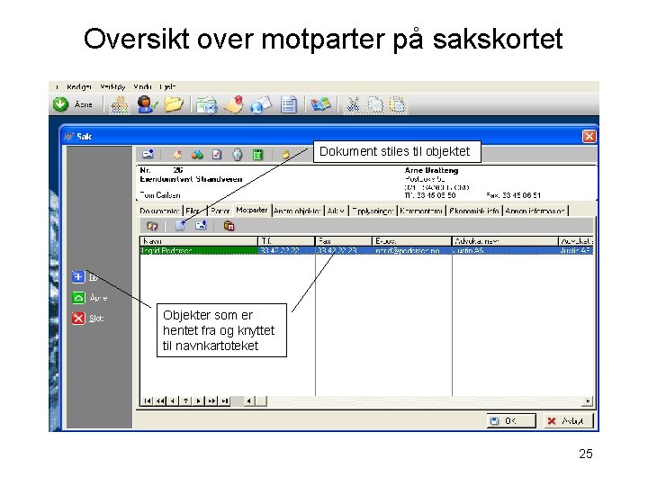 Oversikt over motparter på sakskortet Dokument stiles til objektet Objekter som er hentet fra